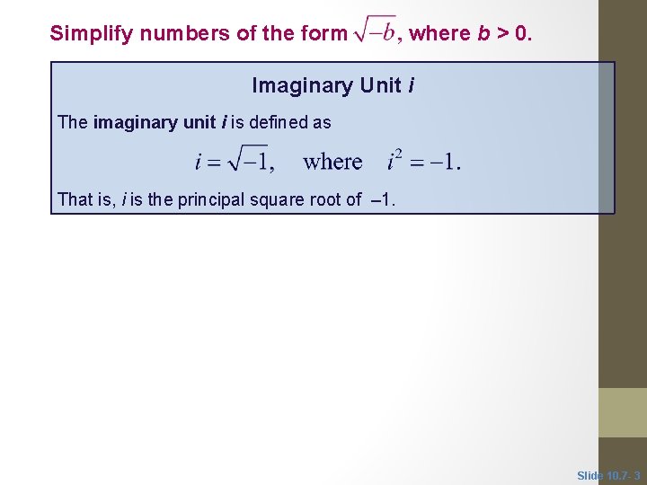 Simplify numbers of the form where b > 0. Imaginary Unit i The imaginary