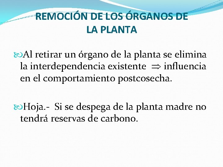 REMOCIÓN DE LOS ÓRGANOS DE LA PLANTA Al retirar un órgano de la planta