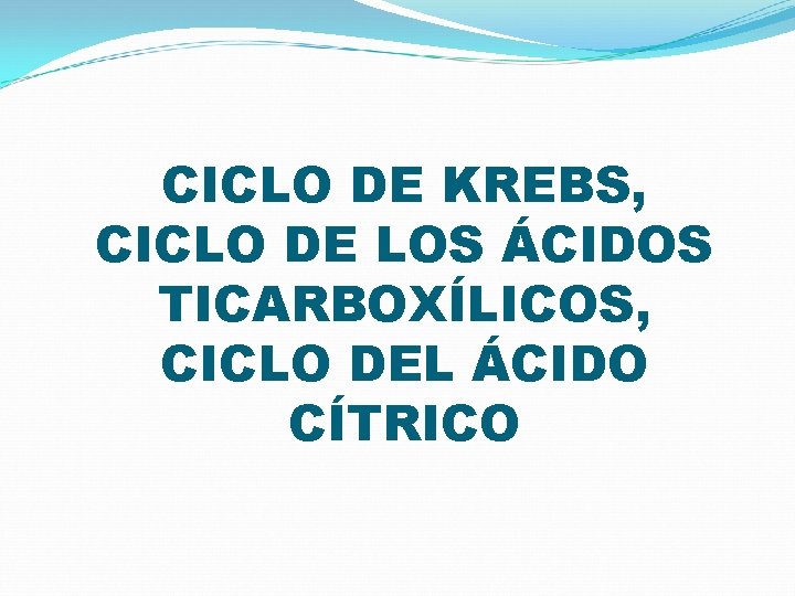 CICLO DE KREBS, CICLO DE LOS ÁCIDOS TICARBOXÍLICOS, CICLO DEL ÁCIDO CÍTRICO 