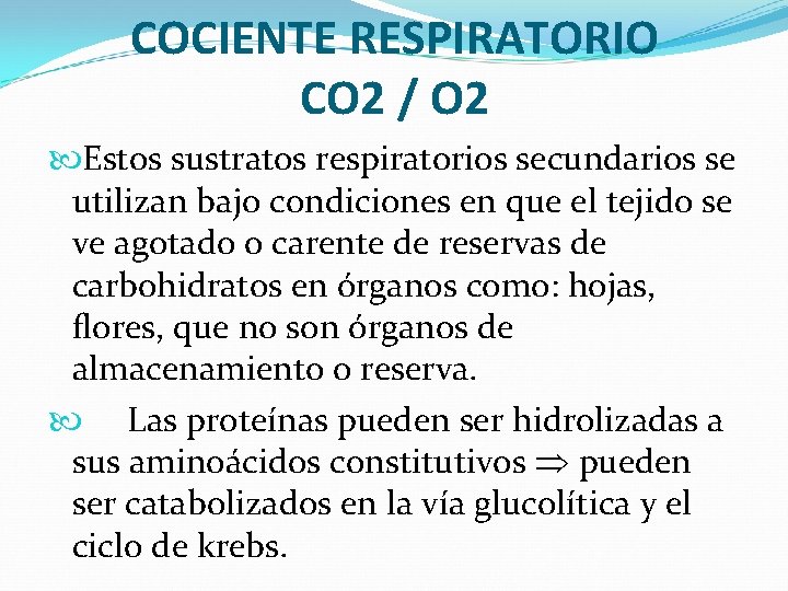 COCIENTE RESPIRATORIO CO 2 / O 2 Estos sustratos respiratorios secundarios se utilizan bajo