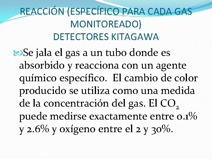REACCIÓN (ESPECÍFICO PARA CADA GAS MONITOREADO) DETECTORES KITAGAWA Se jala el gas a un