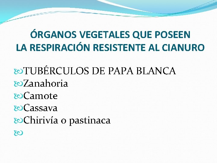 ÓRGANOS VEGETALES QUE POSEEN LA RESPIRACIÓN RESISTENTE AL CIANURO TUBÉRCULOS DE PAPA BLANCA Zanahoria