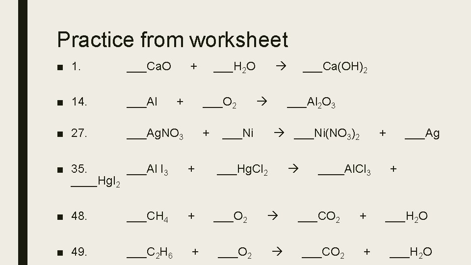 Practice from worksheet ■ 1. ___Ca. O ■ 14. ___Al ■ 27. ___Ag. NO