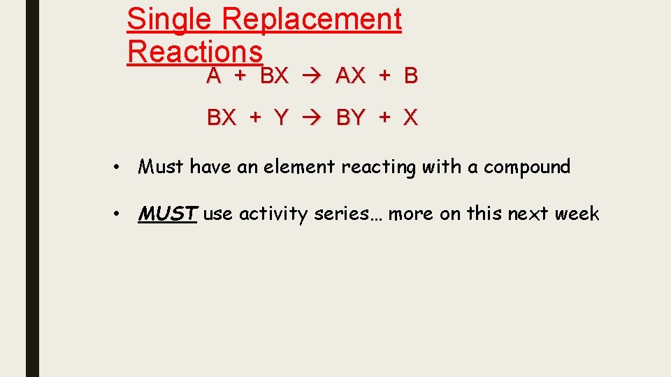 Single Replacement Reactions A + BX AX + B BX + Y BY +