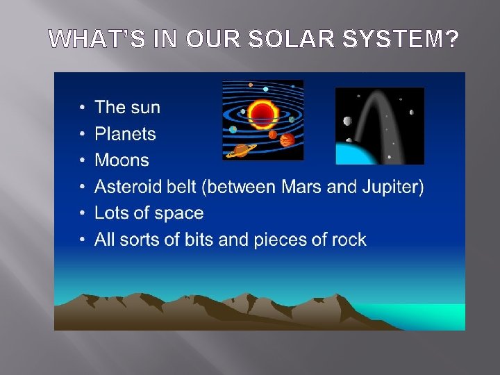 WHAT’S IN OUR SOLAR SYSTEM? 