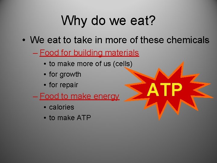 Why do we eat? • We eat to take in more of these chemicals