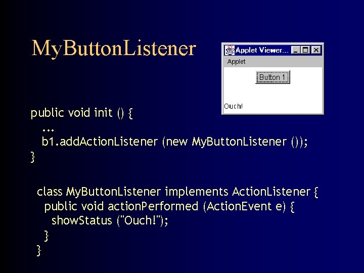 My. Button. Listener public void init () {. . . b 1. add. Action.