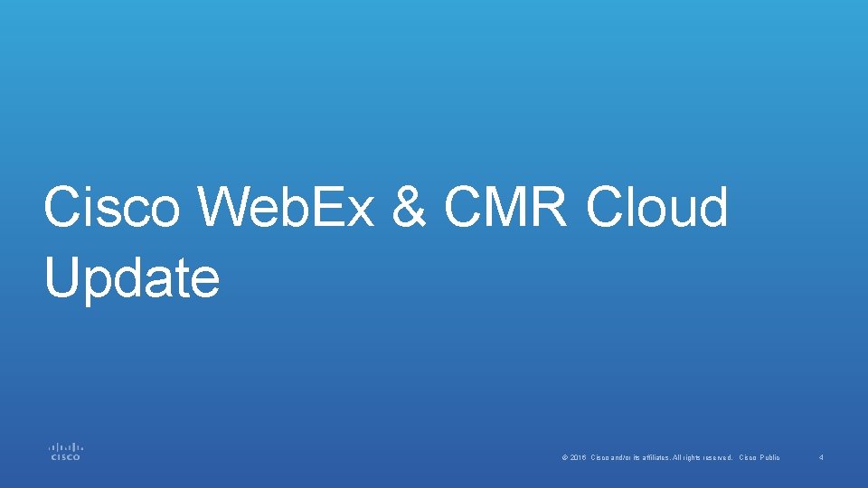 Cisco Web. Ex & CMR Cloud Update © 2016 Cisco and/or its affiliates. All