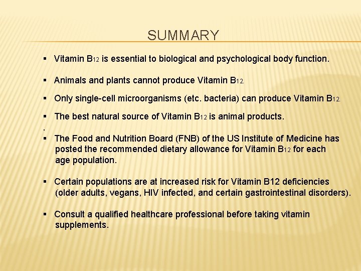 SUMMARY § Vitamin B 12 is essential to biological and psychological body function. §
