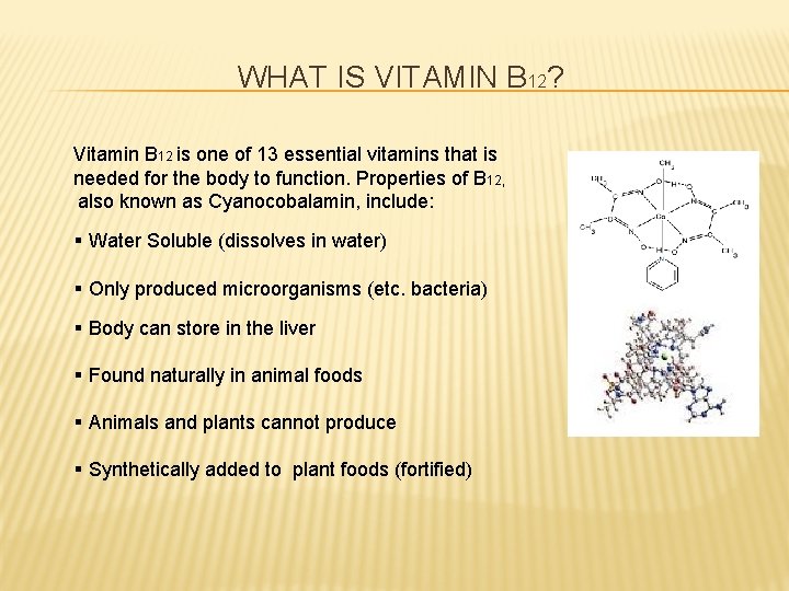 WHAT IS VITAMIN B 12? Vitamin B 12 is one of 13 essential vitamins