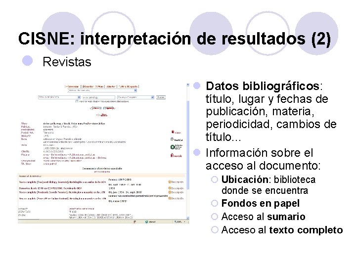 CISNE: interpretación de resultados (2) Revistas l Datos bibliográficos: título, lugar y fechas de