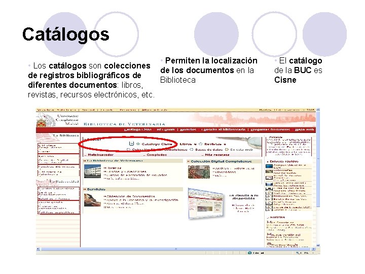 Catálogos • Permiten la localización • Los catálogos son colecciones de los documentos en