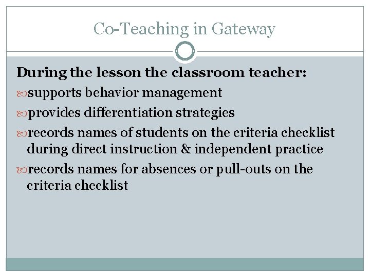 Co-Teaching in Gateway During the lesson the classroom teacher: supports behavior management provides differentiation