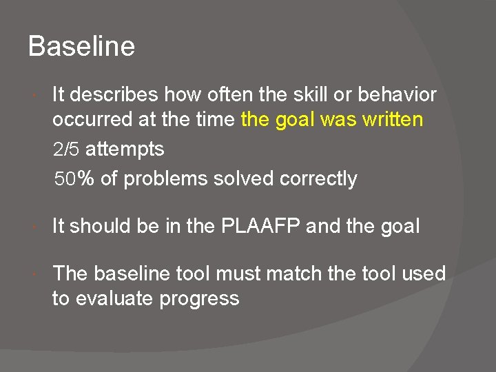 Baseline It describes how often the skill or behavior occurred at the time the Baseline It describes how often the skill or behavior occurred at the time the