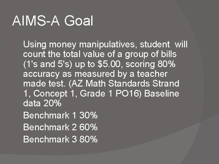 AIMS-A Goal Using money manipulatives, student will count the total value of a group AIMS-A Goal Using money manipulatives, student will count the total value of a group