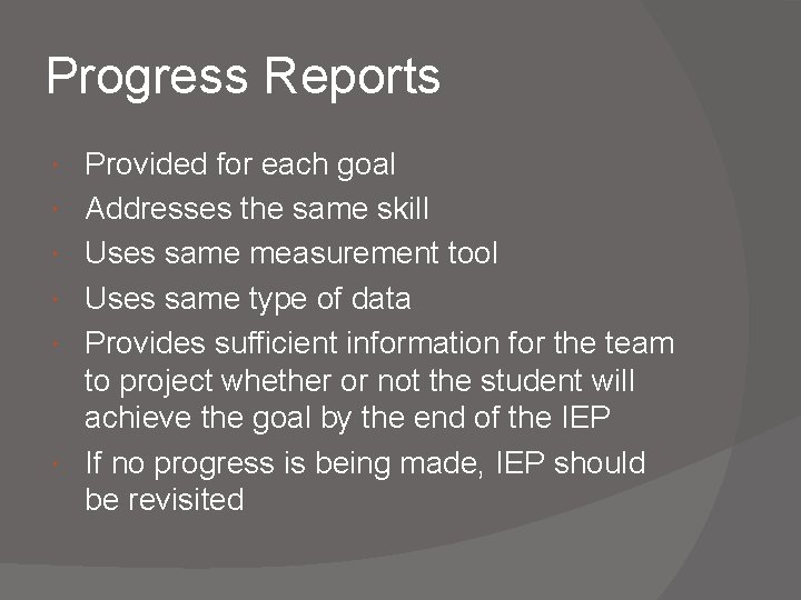 Progress Reports Provided for each goal Addresses the same skill Uses same measurement tool Progress Reports Provided for each goal Addresses the same skill Uses same measurement tool