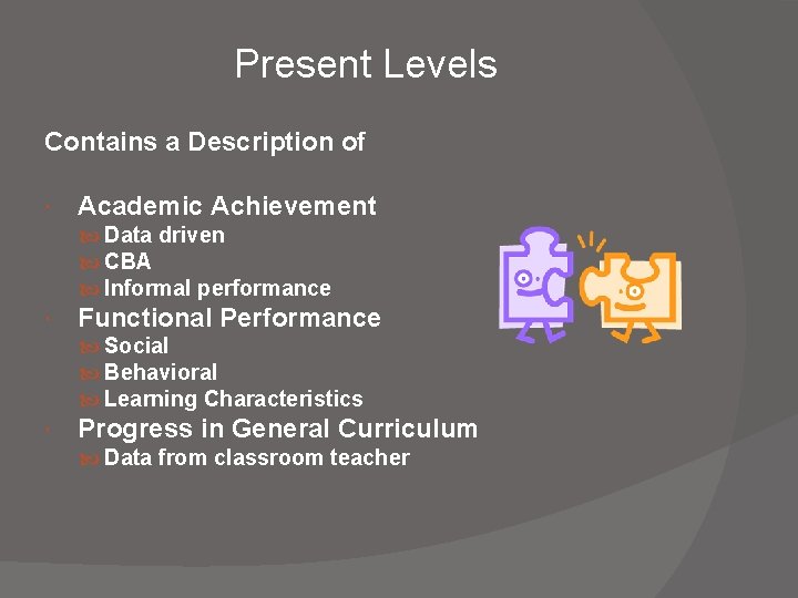 Present Levels Contains a Description of Academic Achievement Data driven CBA Informal performance Functional Present Levels Contains a Description of Academic Achievement Data driven CBA Informal performance Functional