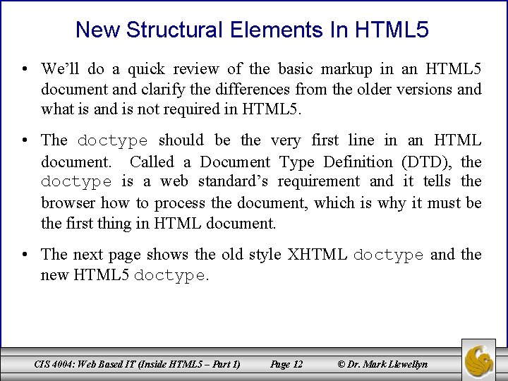 New Structural Elements In HTML 5 • We’ll do a quick review of the