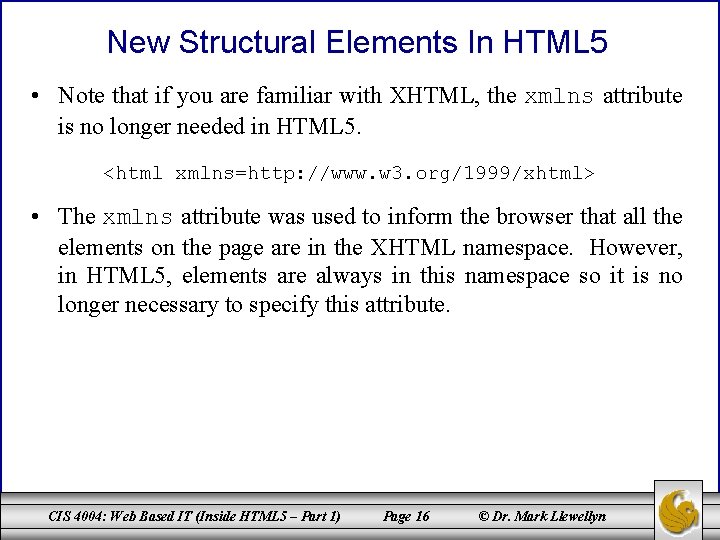 New Structural Elements In HTML 5 • Note that if you are familiar with