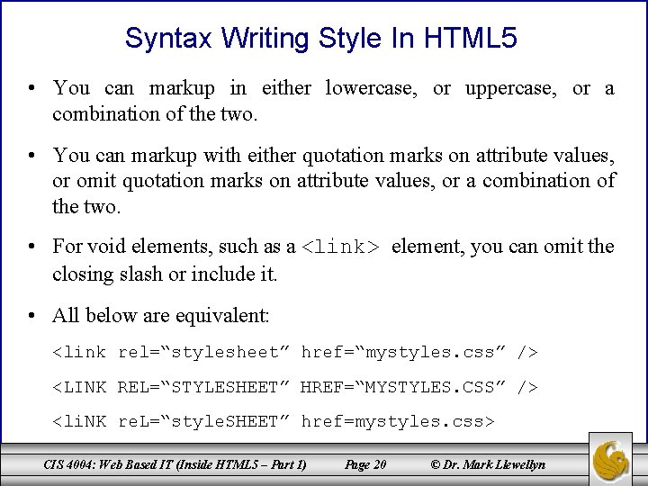 Syntax Writing Style In HTML 5 • You can markup in either lowercase, or