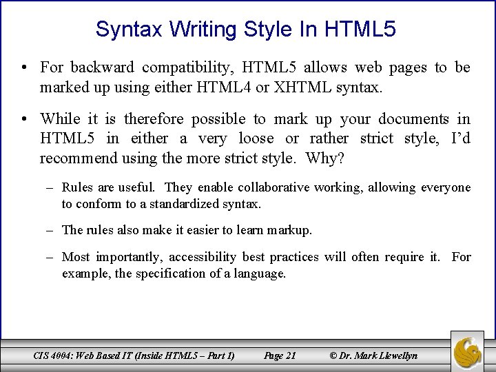 Syntax Writing Style In HTML 5 • For backward compatibility, HTML 5 allows web