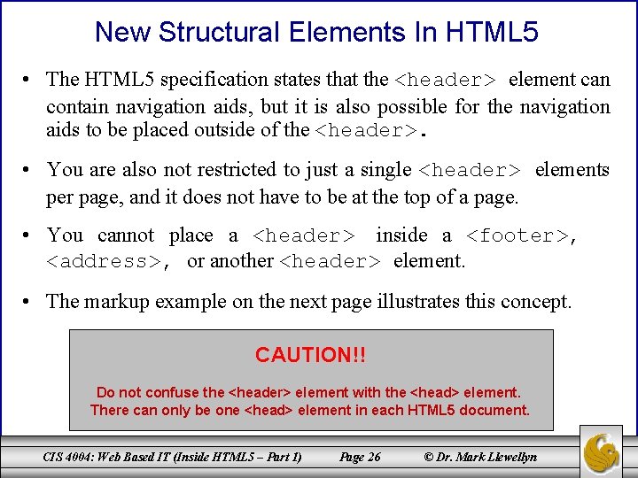 New Structural Elements In HTML 5 • The HTML 5 specification states that the