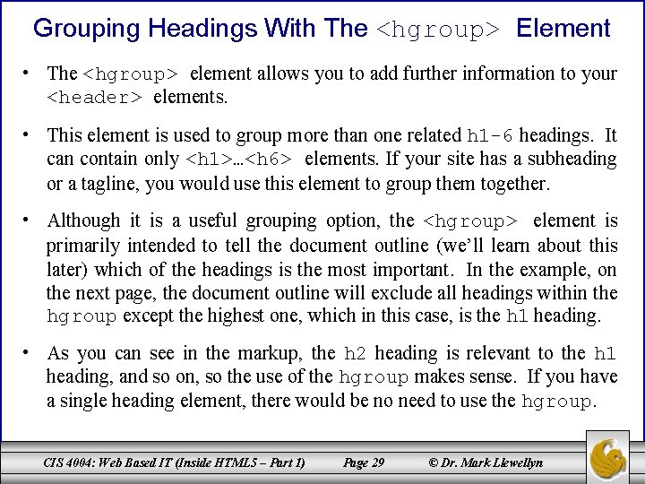 Grouping Headings With The <hgroup> Element • The <hgroup> element allows you to add