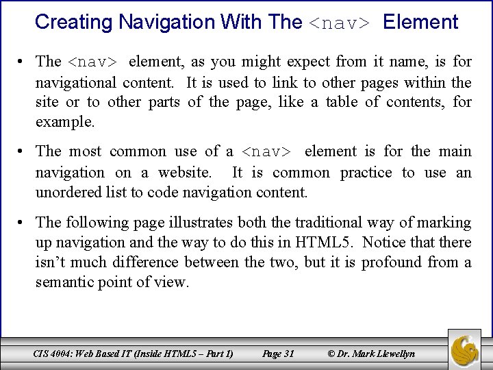 Creating Navigation With The <nav> Element • The <nav> element, as you might expect
