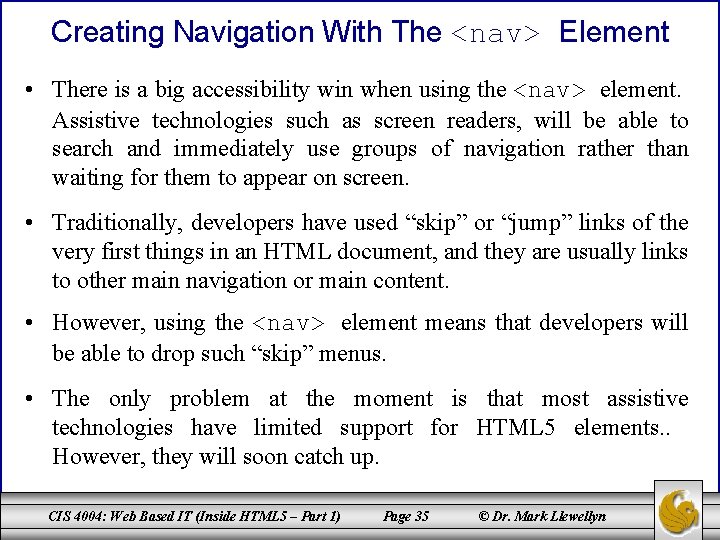 Creating Navigation With The <nav> Element • There is a big accessibility win when