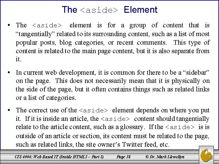 The <aside> Element • The <aside> element is for a group of content that