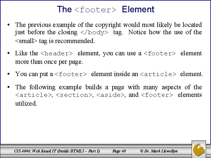 The <footer> Element • The previous example of the copyright would most likely be