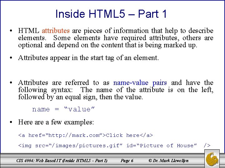 Inside HTML 5 – Part 1 • HTML attributes are pieces of information that