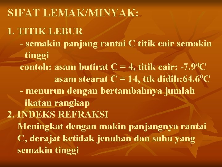 SIFAT LEMAK/MINYAK: 1. TITIK LEBUR - semakin panjang rantai C titik cair semakin tinggi