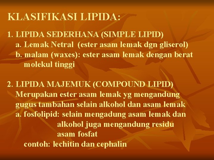 KLASIFIKASI LIPIDA: 1. LIPIDA SEDERHANA (SIMPLE LIPID) a. Lemak Netral (ester asam lemak dgn