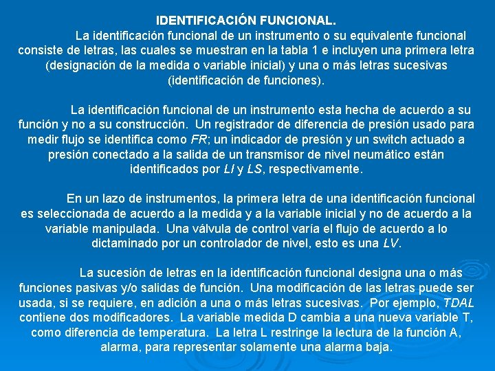 IDENTIFICACIÓN FUNCIONAL. La identificación funcional de un instrumento o su equivalente funcional consiste de