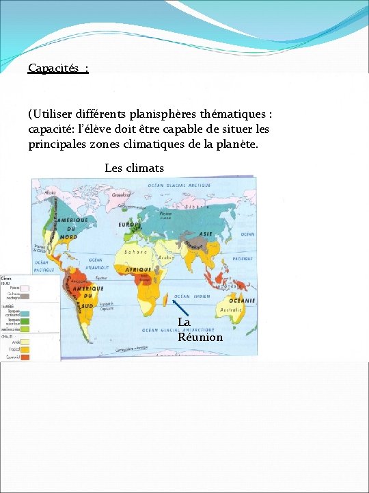 Capacités : (Utiliser différents planisphères thématiques : capacité: l’élève doit être capable de situer