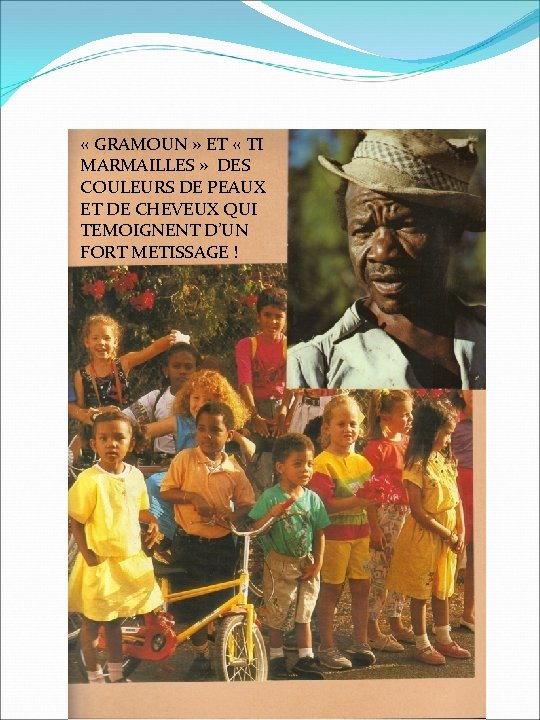 « GRAMOUN » ET « TI MARMAILLES » DES COULEURS DE PEAUX ET