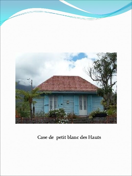 Case de petit blanc des Hauts 