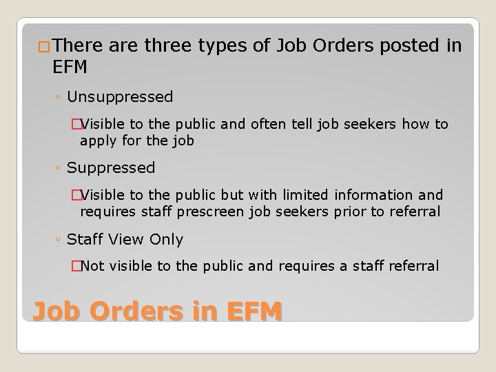 �There EFM are three types of Job Orders posted in ◦ Unsuppressed �Visible to