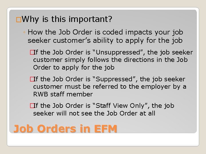 �Why is this important? ◦ How the Job Order is coded impacts your job