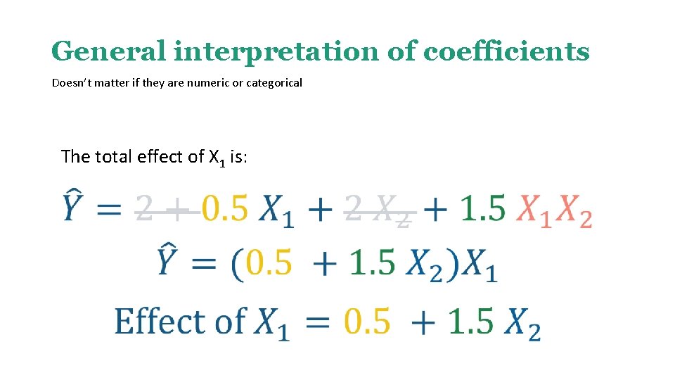 General interpretation of coefficients Doesn’t matter if they are numeric or categorical The total