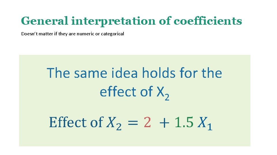 General interpretation of coefficients Doesn’t matter if they are numeric or categorical The total