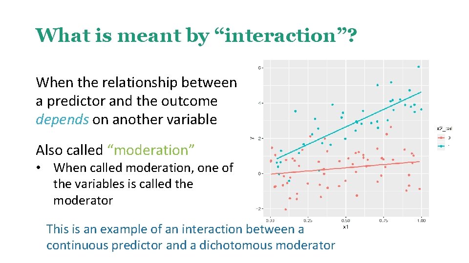 What is meant by “interaction”? When the relationship between a predictor and the outcome