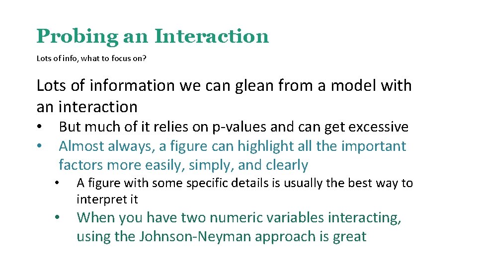 Probing an Interaction Lots of info, what to focus on? Lots of information we