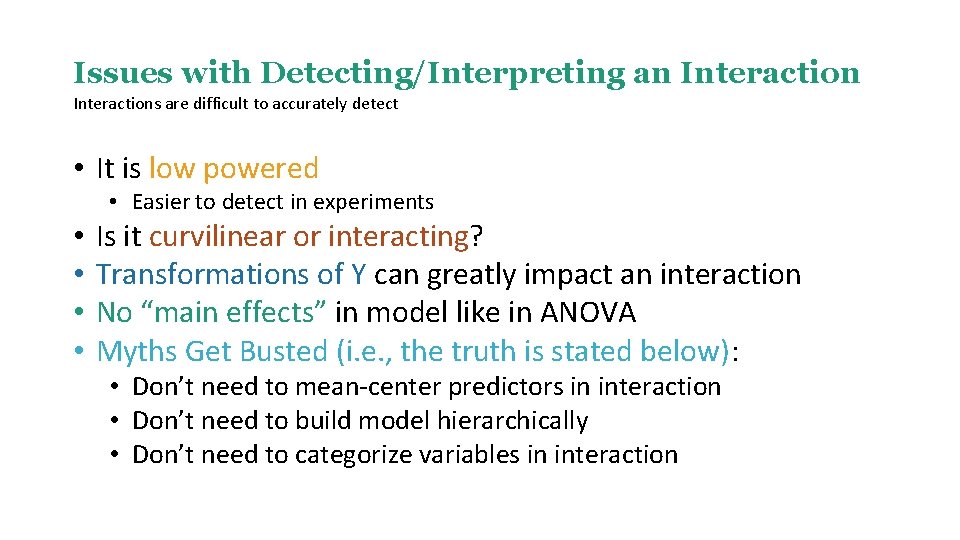 Issues with Detecting/Interpreting an Interactions are difficult to accurately detect • It is low