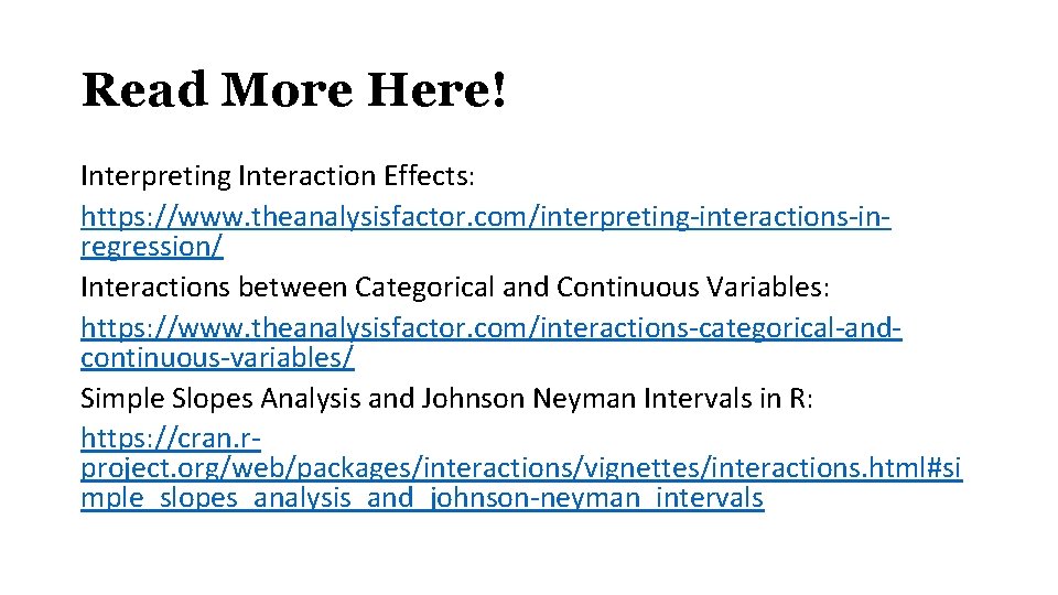 Read More Here! Interpreting Interaction Effects: https: //www. theanalysisfactor. com/interpreting-interactions-inregression/ Interactions between Categorical and