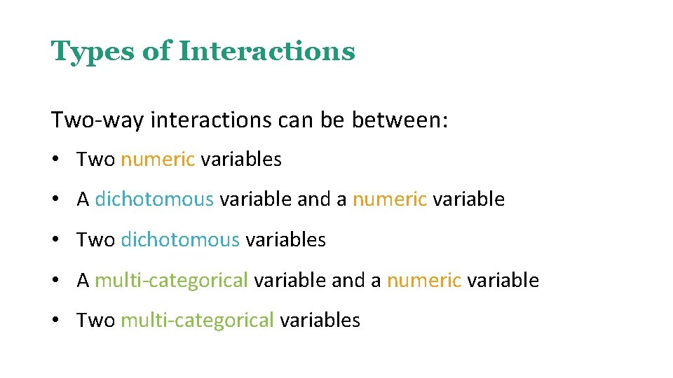 Types of Interactions Two-way interactions can be between: • Two numeric variables • A
