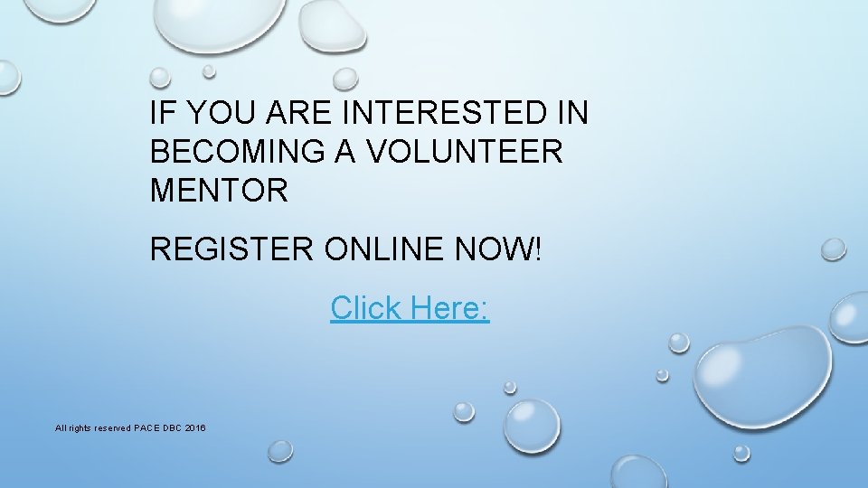 IF YOU ARE INTERESTED IN BECOMING A VOLUNTEER MENTOR REGISTER ONLINE NOW! Click Here:
