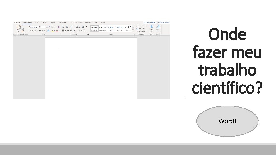 Onde fazer meu trabalho científico? Word! 