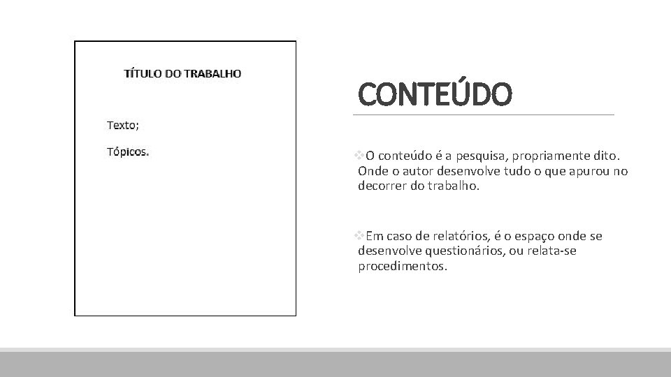 CONTEÚDO v. O conteúdo é a pesquisa, propriamente dito. Onde o autor desenvolve tudo